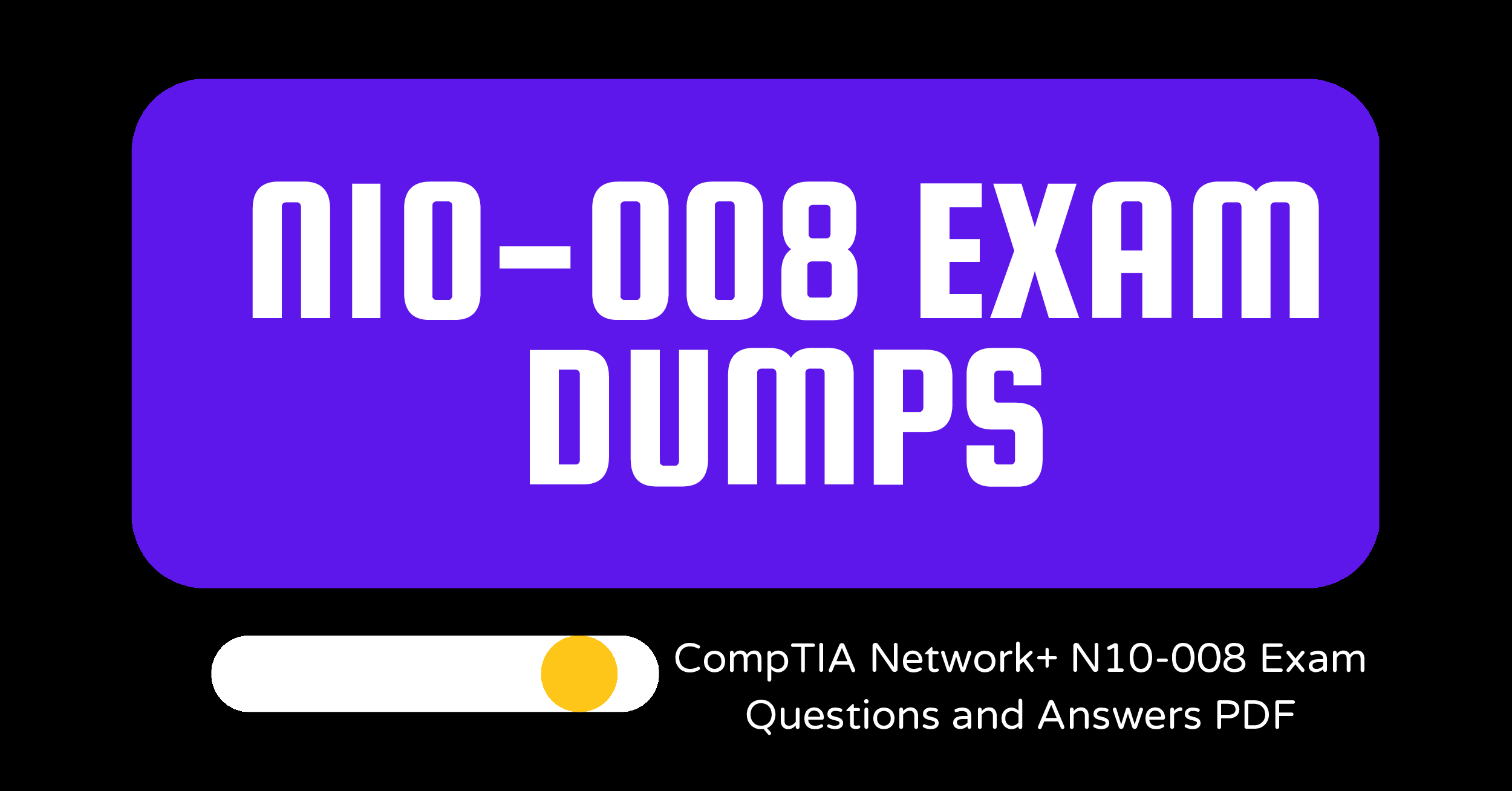 CompTIA Network+ N10-008 Exam Questions and Answers PDF